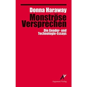 Monströse Versprechen: Die Gender- und Technologie-Essays