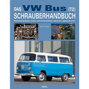 Das VW Bus (T2) Schrauberhandbuch: Reparieren und Optimieren leicht gemacht