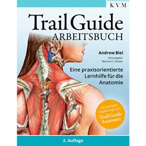 Trail Guide - Arbeitsbuch: Eine praxisorientierte Lernhilfe für die Anatomie