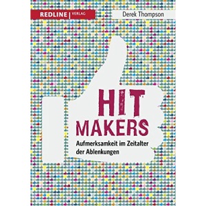 Hit Makers: Aufmerksamkeit im Zeitalter der Ablenkungen