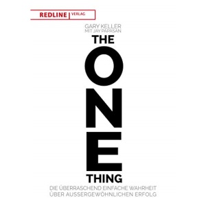 The One Thing: Die überraschend einfache Wahrheit über außergewöhnlichen Erfolg