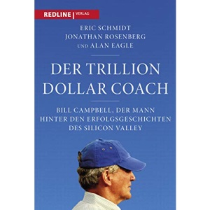 Der Trillion Dollar Coach: Bill Campbell, der Mann hinter den Erfolgsgeschichten des Silicon Valleys