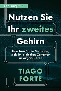 Nutzen Sie Ihr zweites Gehirn: Eine bewährte Methode, sich im digitalen Zeitalter zu organisieren