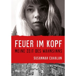 Feuer im Kopf: Meine Zeit des Wahnsinns