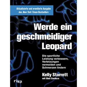 Werde ein geschmeidiger Leopard: Die sportliche Leistung verbessern, Verletzungen vermeiden und Schmerzen lindern