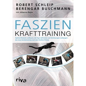 Faszien-Krafttraining: Optimal Muskeln aufbauen, die Figur definieren und Verletzungen vorbeugen - das neue Gerätetraining nach dem Panther-Prinzip