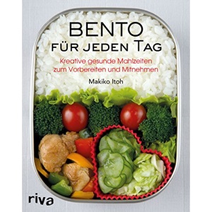Bento für jeden Tag: Kreative gesunde Mahlzeiten zum Vorbereiten und Mitnehmen
