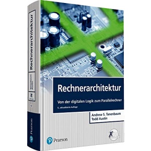 Rechnerarchitektur: Von der digitalen Logik zum Parallelrechner
