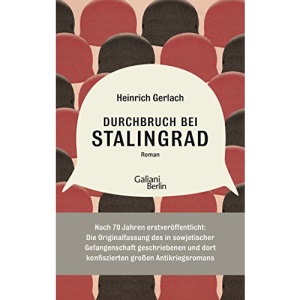 Durchbruch bei Stalingrad: Die 1949 vom russischen Geheimdienst konfiszierte und nun in russischen Archiven wiederaufgespürte Urfassung des großen ... Anhang versehen von Carsten Gansel