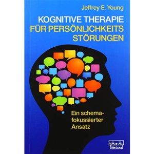 Kognitive Therapie für Persönlichkeitsstörungen: Ein schemafokussierter Ansatz