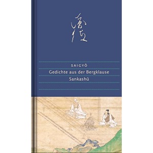 Gedichte aus der Bergklause: Sankashû. Mit einem Kommentar, Annotationen und zahlreichen Abbildungen
