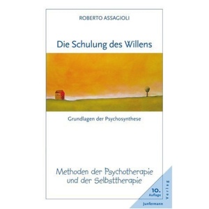 Schulung des Willens.: Methoden der Psychotherapie und der Selbsttherapie