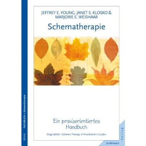 Schematherapie: Ein praxisorientiertes Handbuch