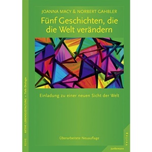 Fünf Geschichten, die die Welt verändern: Einladung zu einer neuen Sicht der Welt