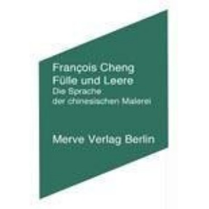 Fülle und Leere.: Die Sprache der chinesischen Malerei
