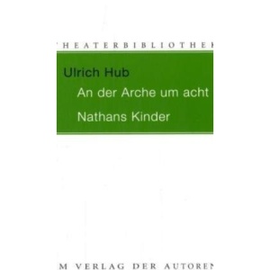 AN DER ARCHE UM ACHT / NATHANS KINDER: Zwei Theaterstücke für Kinder