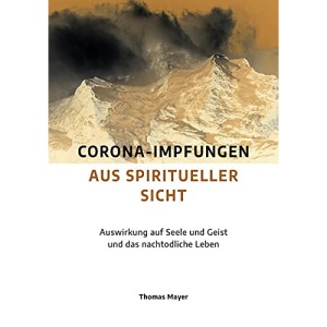 Corona-Impfungen aus spiritueller Sicht: Auswirkungen auf Seele und Geist und das nachtodliche Leben