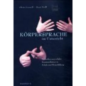 Körpersprache im Unterricht.: Techniken nonverbaler Kommunikation in Schule und Weiterbildung