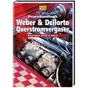 Praxishandbuch Weber und Dellorto Querstromvergaser: Baureihen DCOE und DHLA