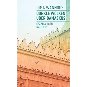 Dunkle Wolken über Damaskus: Erzählungen