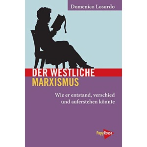 Der westliche Marxismus: Wie er entstand, verstarb und wieder auferstehen könnte