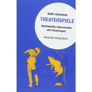 Theaterspiele: Spontaneität, Improvisation und Theatersport