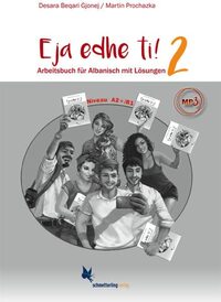 Eja edhe ti!: Band 2. Arbeitsbuch für Albanisch