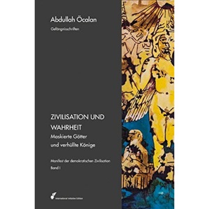 Manifest der demokratischen Zivilisation - Band 1: Zivilisation und Wahrheit - Maskierte Götter und verhüllte Könige