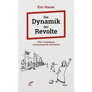 Die Dynamik der Revolte: Über vergangene und kommende Aufstände