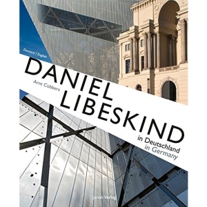 Daniel Libeskind in Deutschland / in Germany: Der Architekt - Sein Leben und seine Bauwerke / The Architect - His Life and His Buildings