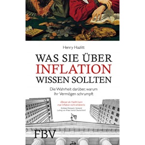 Was Sie über Inflation wissen sollten: Die Wahrheit darüber, warum Ihr Vermögen schrumpft