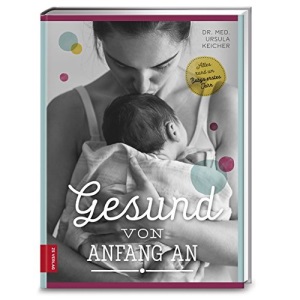 Gesund von Anfang an: Alles rund um Babys erstes Jahr