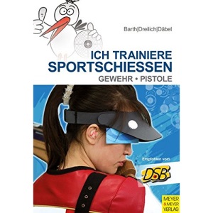 Ich trainiere Sportschießen: Gewehr - Pistole
