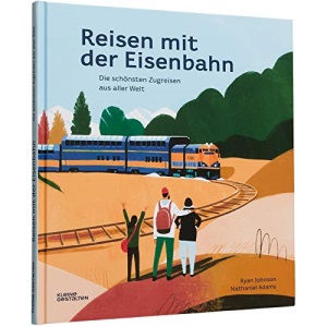 Reisen mit der Eisenbahn: Die schönsten Zugreisen aus aller Welt