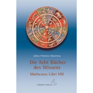 Die acht Bücher des Wissens: Matheseos Libri VIII. Eingeleitet und kommentiert von Reinhardt Stiehle