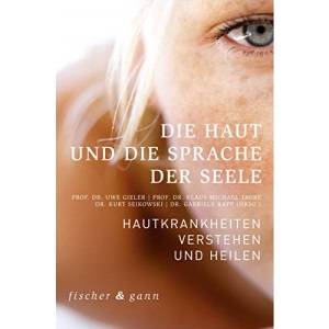 Die Haut und die Sprache der Seele: Hautkrankheiten verstehen und heilen