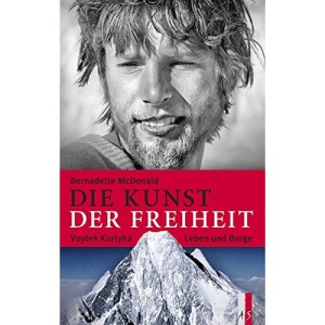 Die Kunst der Freiheit: Voytek Kurtyka - Leben und Berge