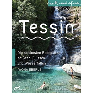 TESSIN: Die schönsten Badeplätze an Seen, Flüssen und Wasserfällen