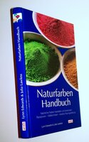 Naturfarben-Handbuch: Natürliche Farben herstellen und anwenden: Rezepturen, Maltechniken, kreative Raumgestaltung