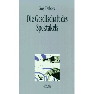 Die Gesellschaft des Spektakels.: Kommentare zur Gesellschaft des Spektakels