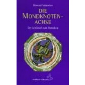 Die Mondknotenachse.: Der Schlüssel zum Horoskop