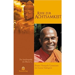 Reise zur Achtsamkeit: Die Autobiografie des Bhante G.