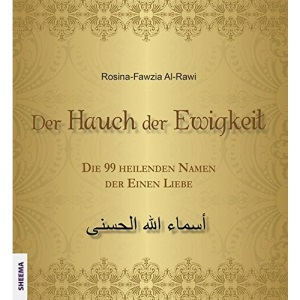 Der Hauch der Ewigkeit: Die 99 heilenden Namen der Einen Liebe