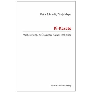 Ki-Karate: Vorbereitung, Ki-Übungen, Karate-Techniken