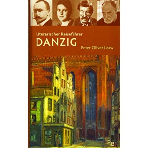 Literarischer Reiseführer Danzig: Acht Stadtspaziergänge