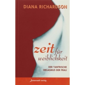 Zeit für Weiblichkeit: Der tantrische Orgasmus der Frau