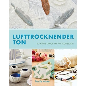 Lufttrocknender Ton: Schöne Dinge Im Nu modelliert
