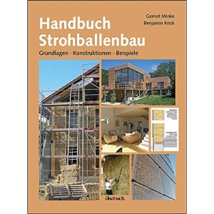 Handbuch Strohballenbau: Grundlagen, Konstruktionen, Beispiele