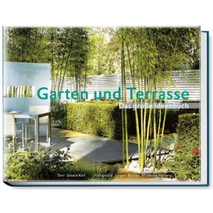 Garten und Terrasse: Das große Ideenbuch