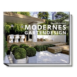 Modernes Gartendesign - Das große Ideenbuch